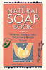 Natural Soap Book: Herb & Vegetable Soap